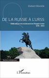 De La Russie A L'Urss - Edification Et Ecroulement De L'Empire Russe - (878-1991)