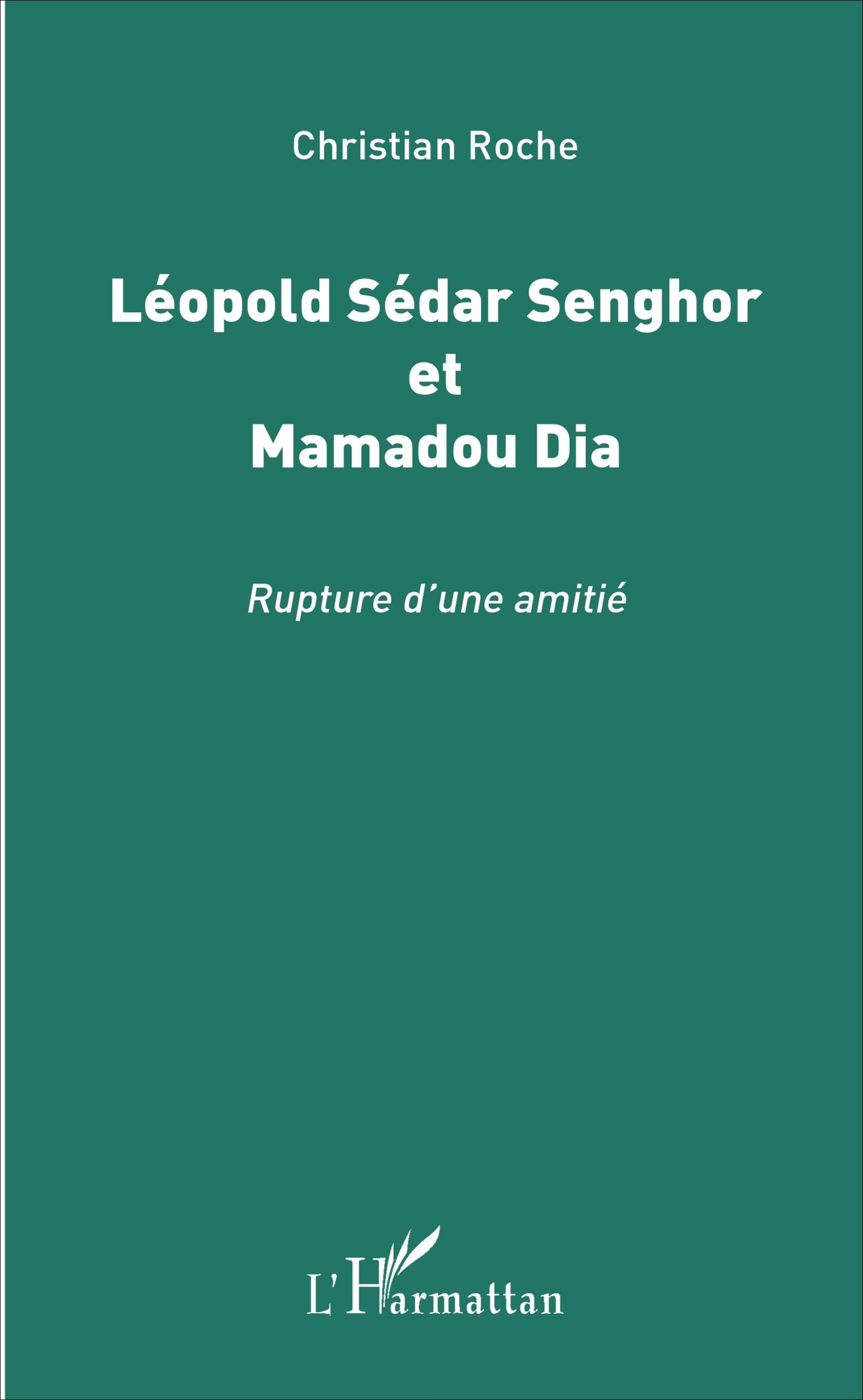 Leopold Sedar Senghor Et Mamadou Dia - Rupture D'Une Amitie