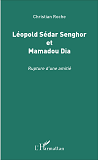 Leopold Sedar Senghor Et Mamadou Dia - Rupture D'Une Amitie