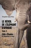 Le Reveil De L'Elephant D'Afrique (Tome 2) - Cote D'Ivoire : De L'Effondrement Au Sursaut