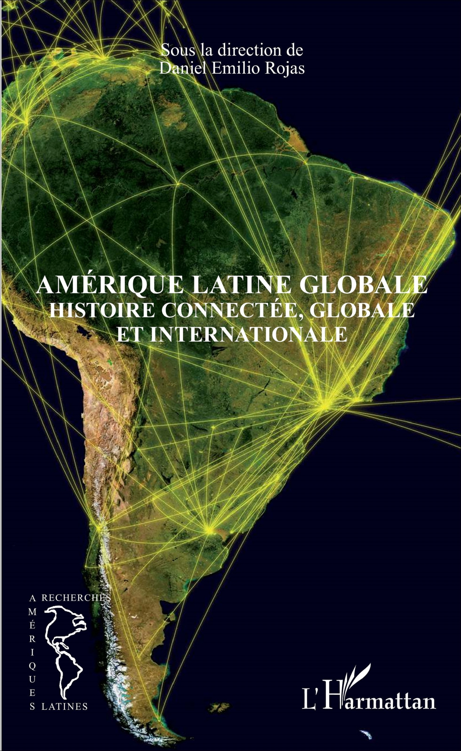 Amerique Latine Globale - Histoire Connectee, Globale Et Internationale