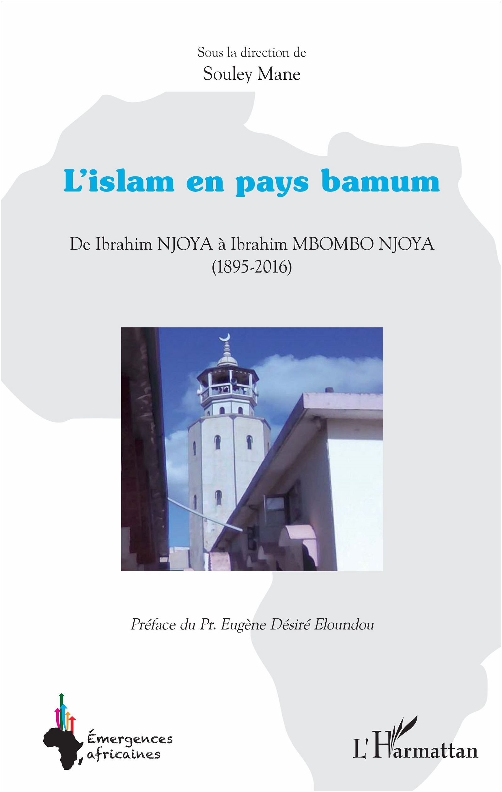 L'Islam En Pays Bamum - De Ibrahim Njoya A Ibrahim Nbombo Njoya - (1895 - 2016)