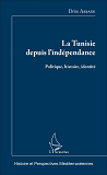 La Tunisie Depuis L'Independance - Politique, Histoire, Identite