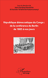 Republique Democratique Du Congo : De La Conference De Berlin De 1885 A Nos Jours