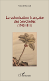 La Colonisation Francaise Des Seychelles - (1742 - 1811)