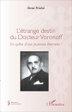 L'Etrange Destin Du Docteur Voronoff - En Quete D'Une Jeunesse Eternelle ?