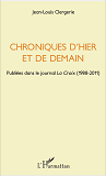 Chroniques D'Hier Et De Demain - Publiees Dans Le Journal " La Croix " (1988-2011)