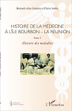 Histoire De La Medecine A L'Ile Bourbon - La Reunion - Tome 2 - Histoire Des Maladies