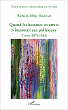 Quand Les Hommes En Armes S'Imposent Aux Politiques - Tchad (1975-1982)