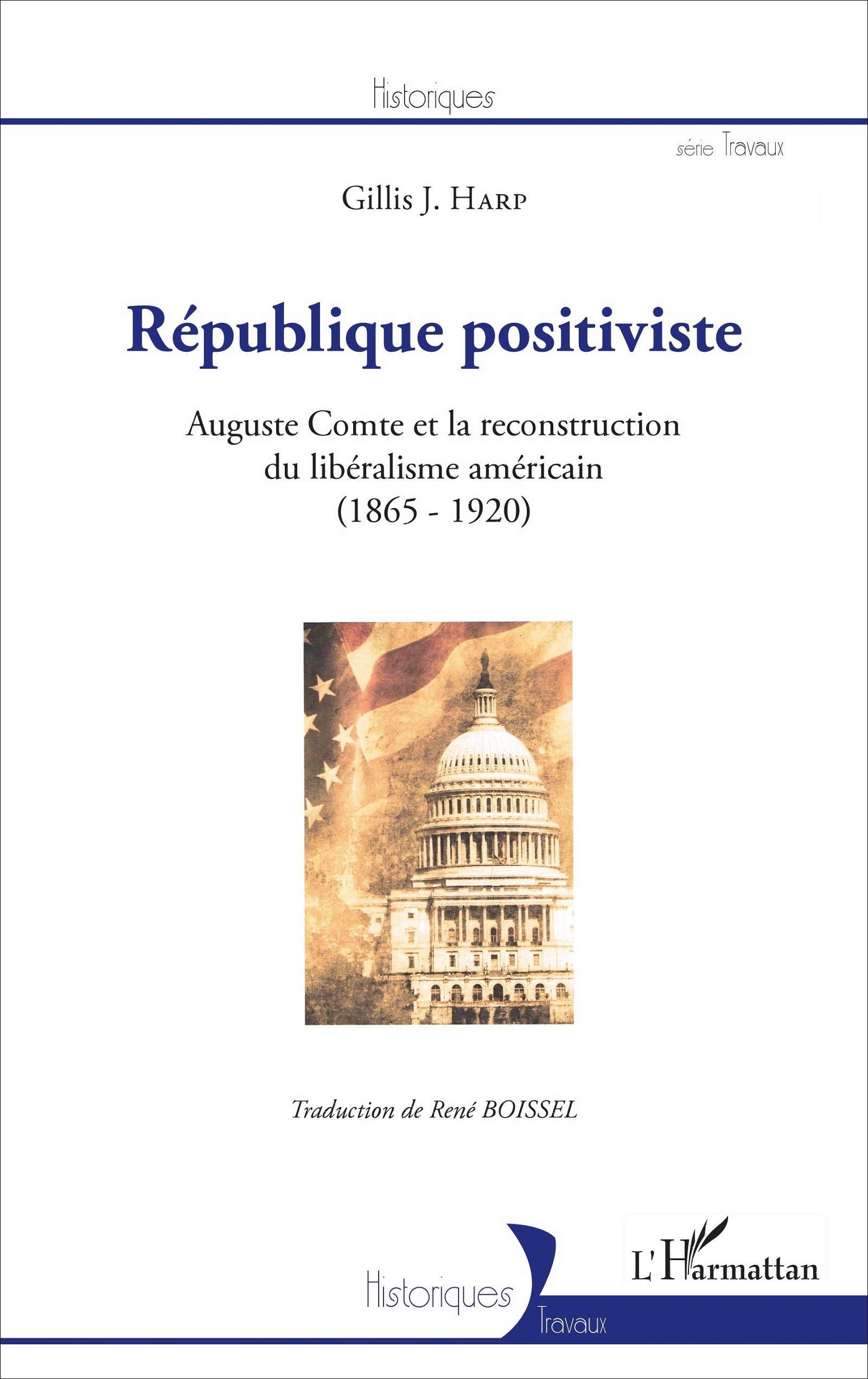 Republique Positiviste - Auguste Comte Et La Reconstruction Du Liberalisme Americain (1865-1920)