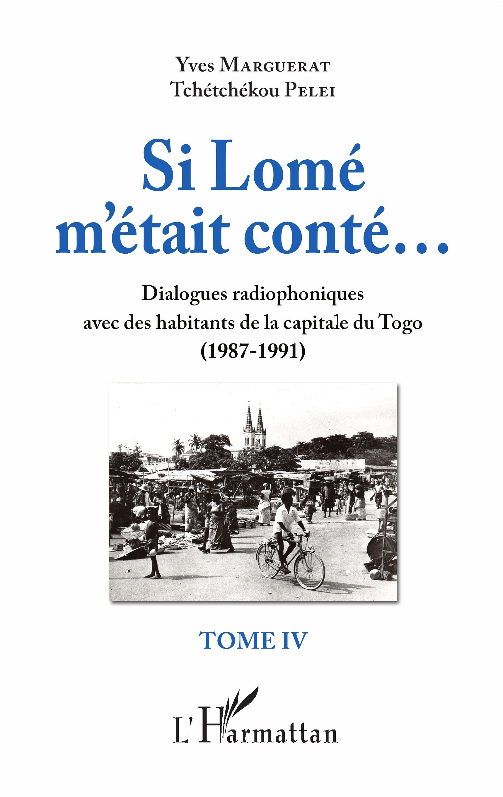 Si Lome M'Etait Conte... - Dialogues Radiophoniques Avec Des Habitants De La Capitale Du Togo (1987-