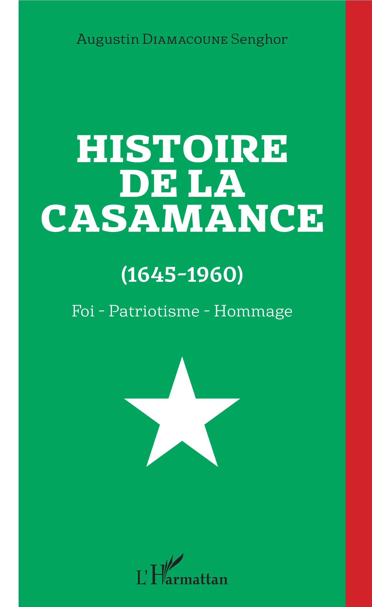 Histoire De La Casamance (1645-1960) - Foi - Patriotisme - Hommage