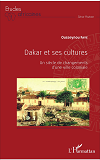 Dakar Et Ses Cultures - Un Siecle De Changements D'Une Ville Coloniale