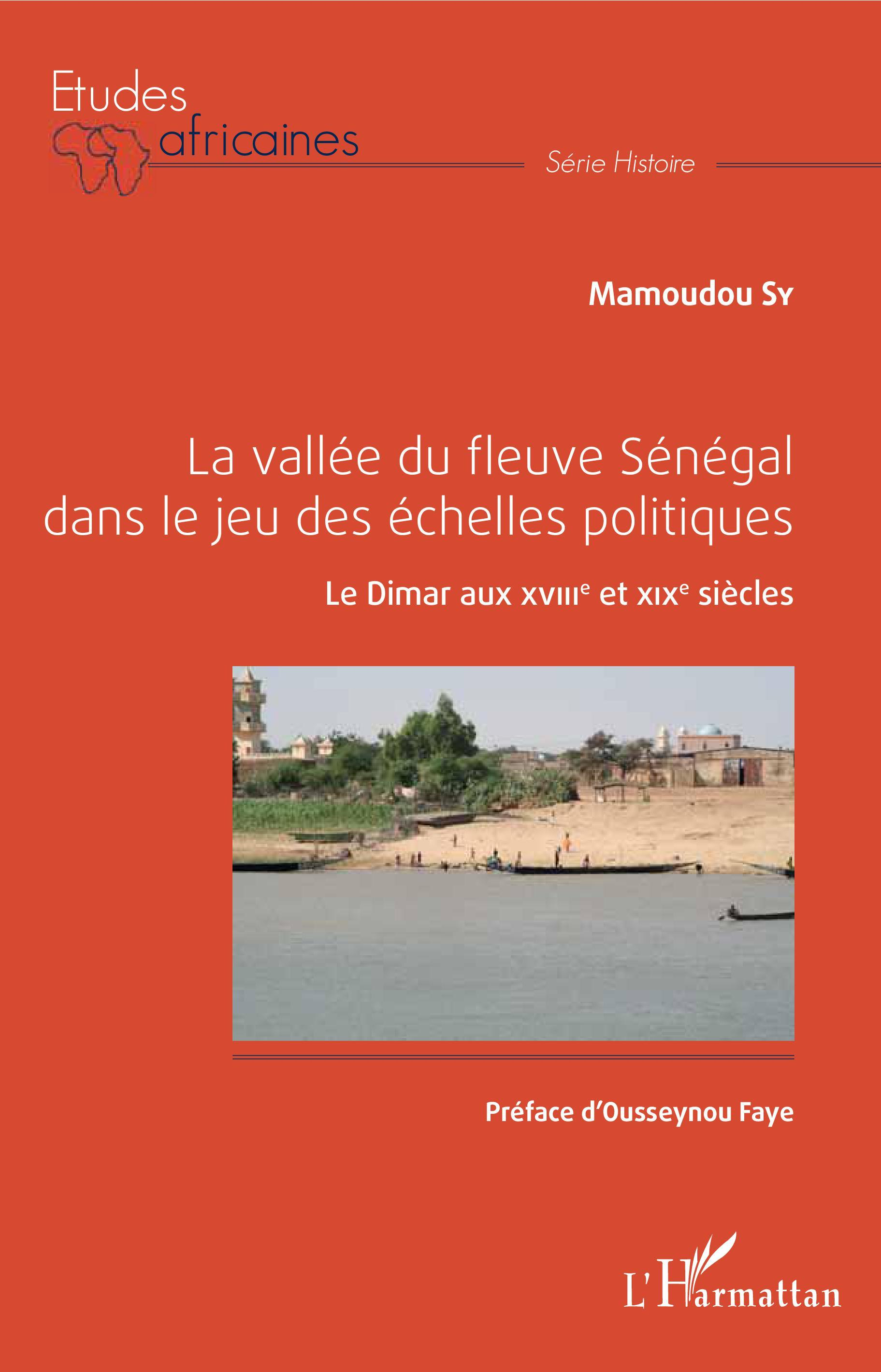 La Vallee Du Fleuve Senegal Dans Le Jeu Des Echelles Politiques - Le Dimar Aux Xviiie Et Xixe Siecle