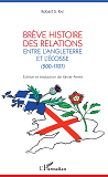 Breve Histoire Des Relations Entre L'Angleterre Et L'Ecosse - (500-1707)