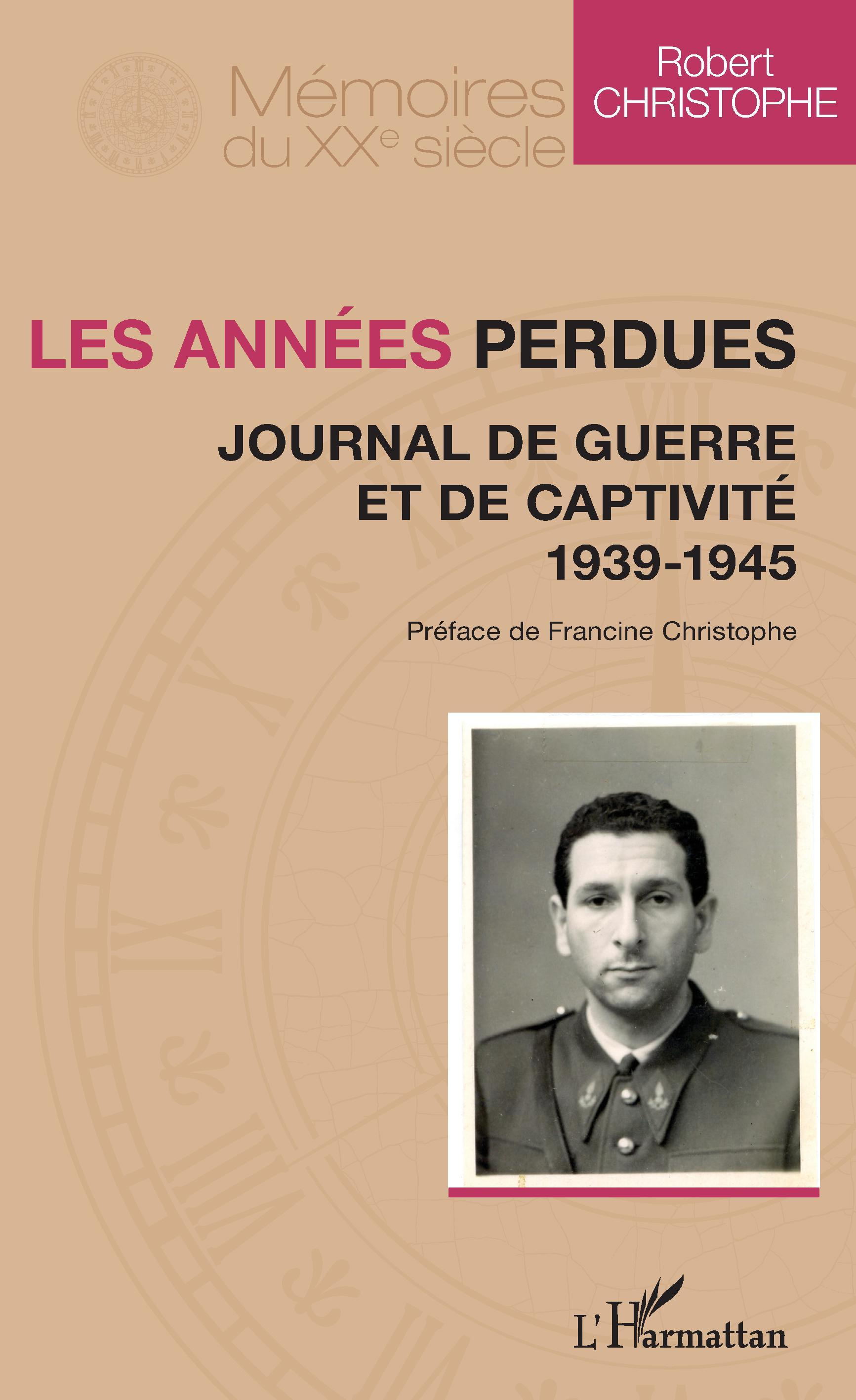 Les Annees Perdues - Journal De Guerre Et De Captivite - 1939-1945