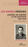 Les Annees Perdues - Journal De Guerre Et De Captivite - 1939-1945