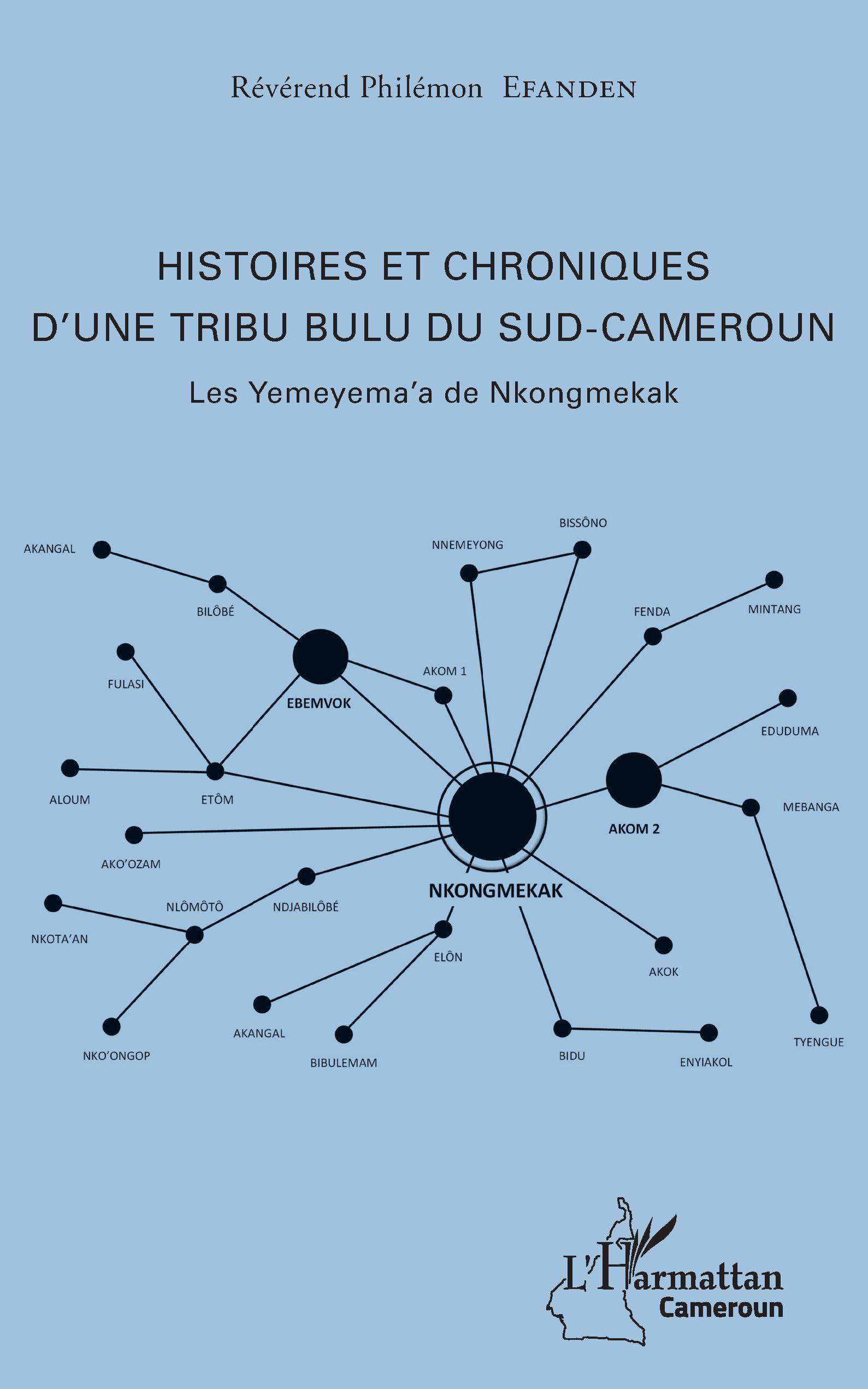 Histoires Et Chroniques D'Une Tribu Bulu Du Sud-Cameroun - Les Yemeyema'A De Nkongmekak