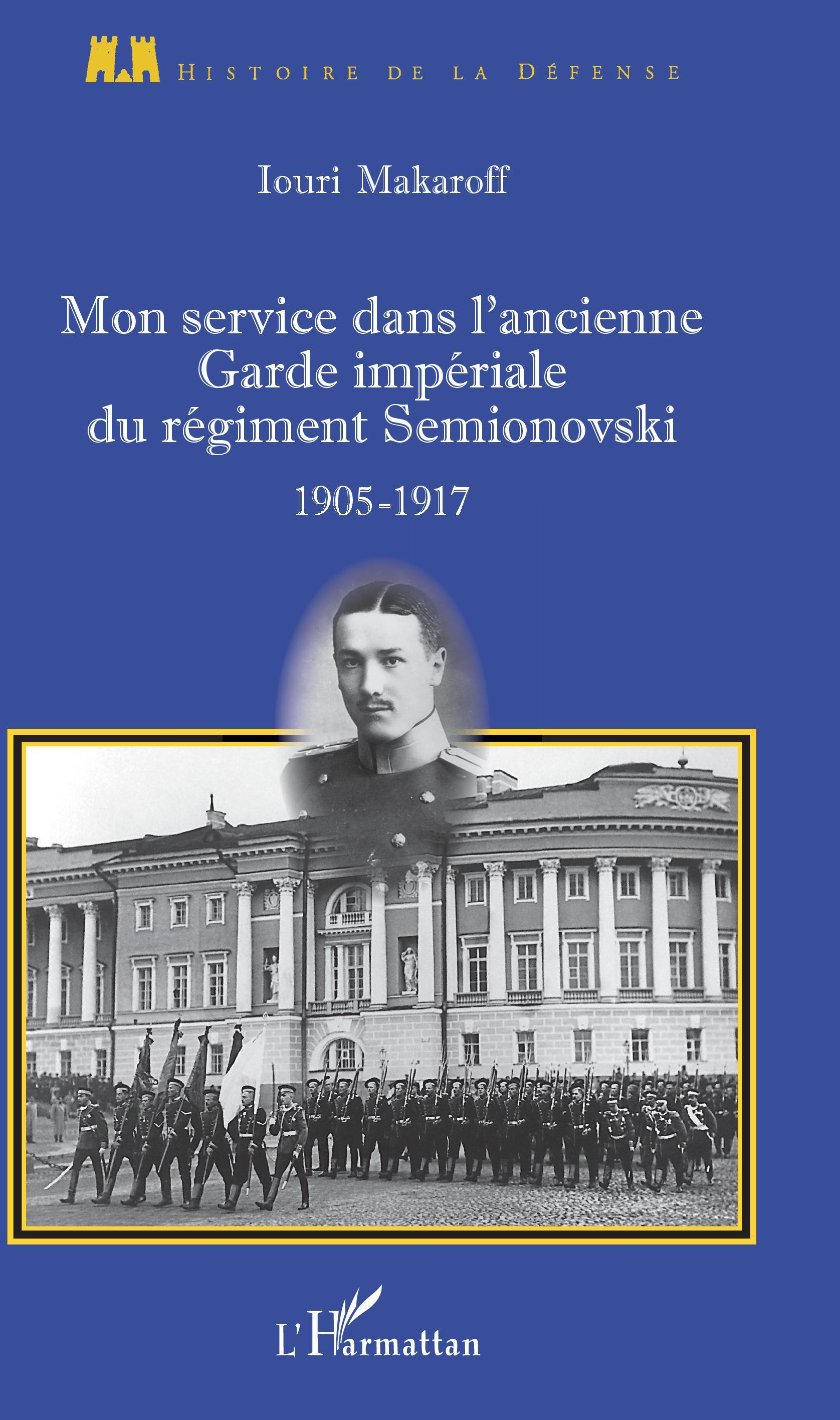 Mon Service Dans L'Ancienne Garde Imperiale Du Regiment Semionovski - 1905-1917