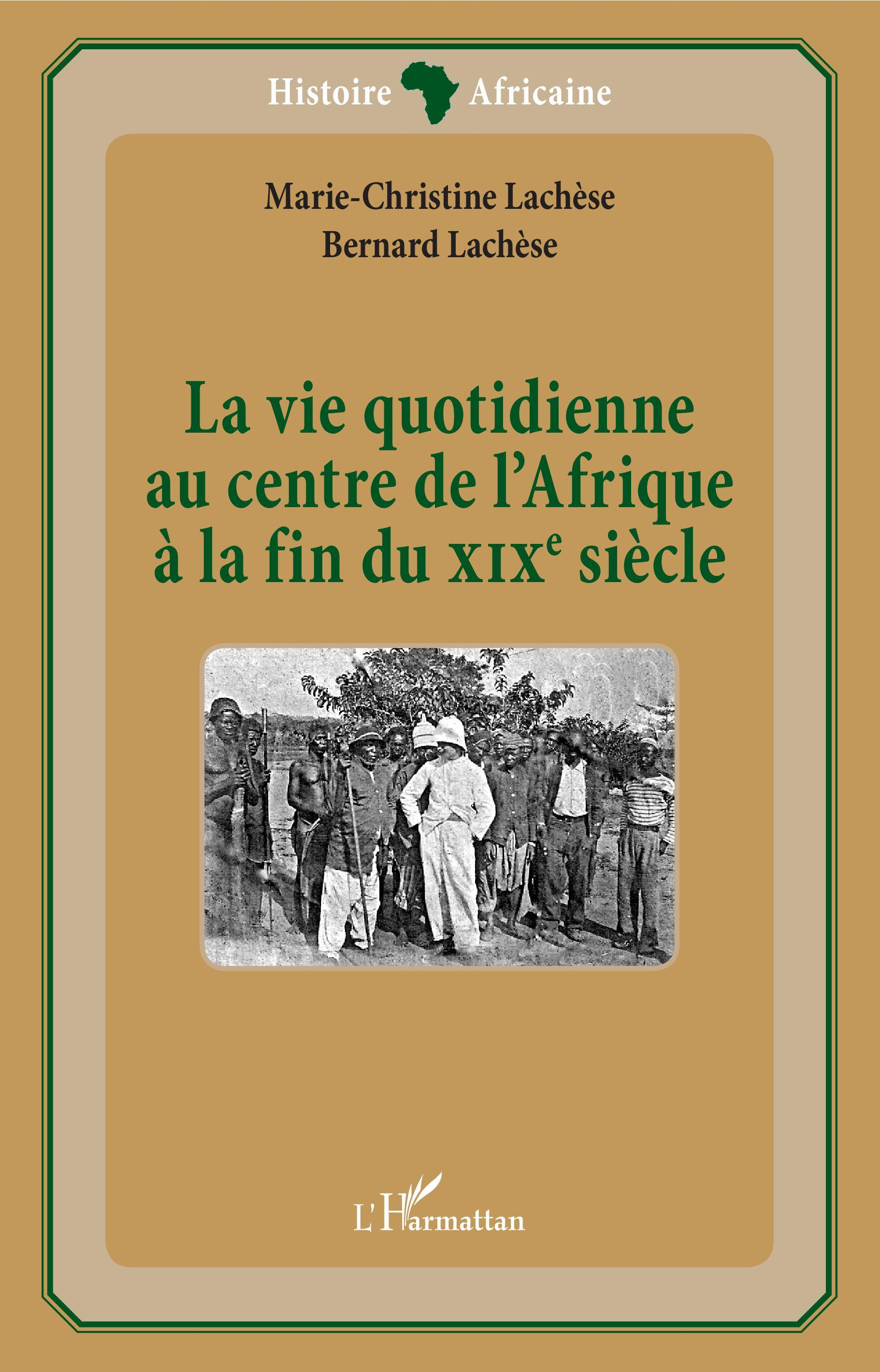 La Vie Quotidienne Au Centre De L'Afrique A La Fin Du Xixe Siecle