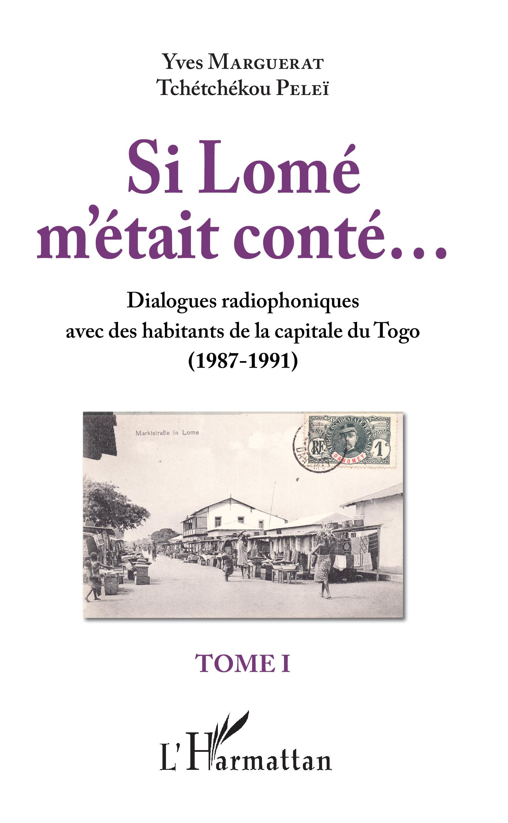 Si Lome M'Etait Conte...Tome I - Dialogues Radiophoniques Avec Des Habitants De La Capitale Du Togo