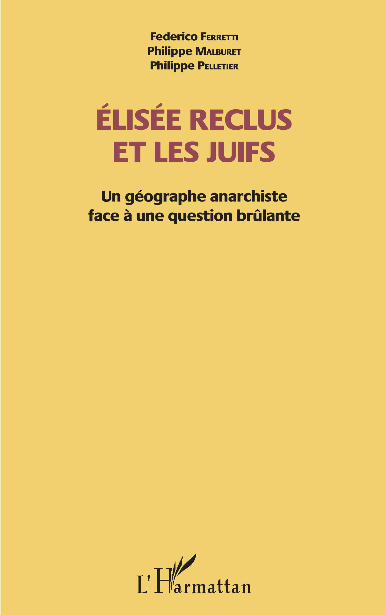 Elisee Reclus Et Les Juifs - Un Geographe Anarchiste Face A Une Question Brulante