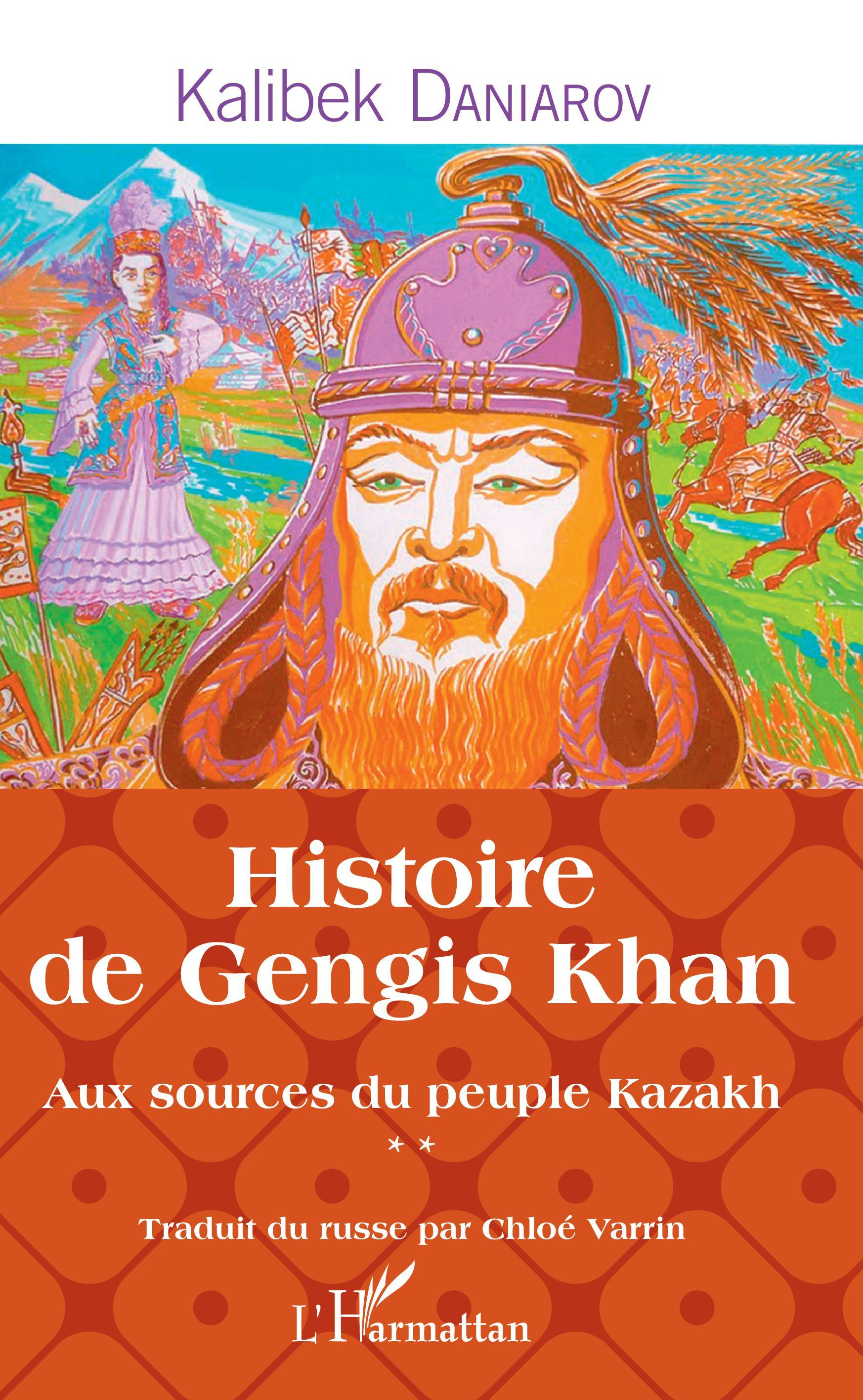 Histoire De Gengis Khan - Aux Sources Du Peuple Kazakh