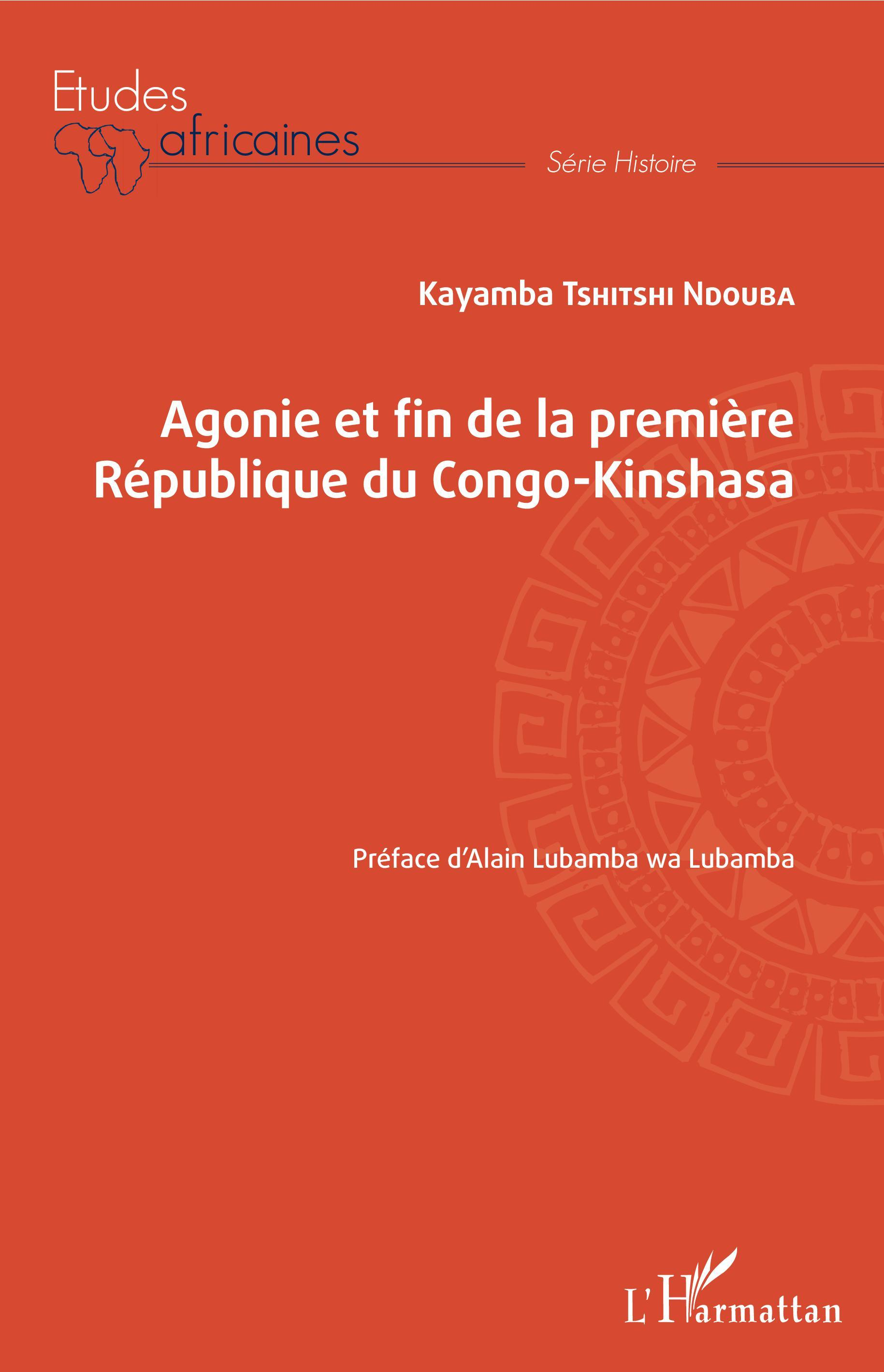 Agonie Et Fin De La Premiere Republique Du Congo-Kinshasa