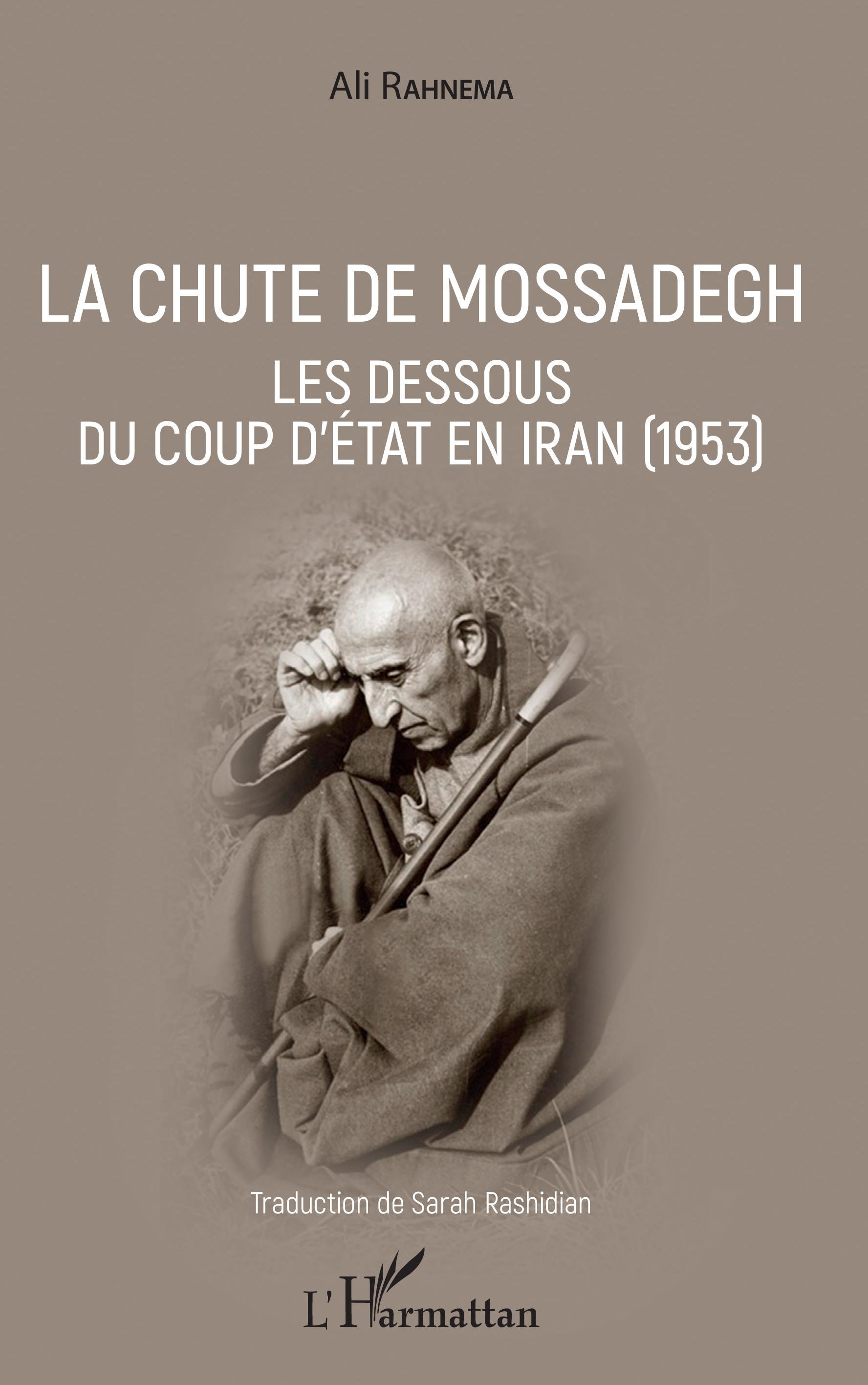 La Chute De Mossadegh - Les Dessous Du Coup D'Etat En Iran (1953)