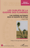 Les Oublies De La Guerre Des Flandres - Les Soldats Portugais Dans La Bataille De La Lys (9 Avril 19