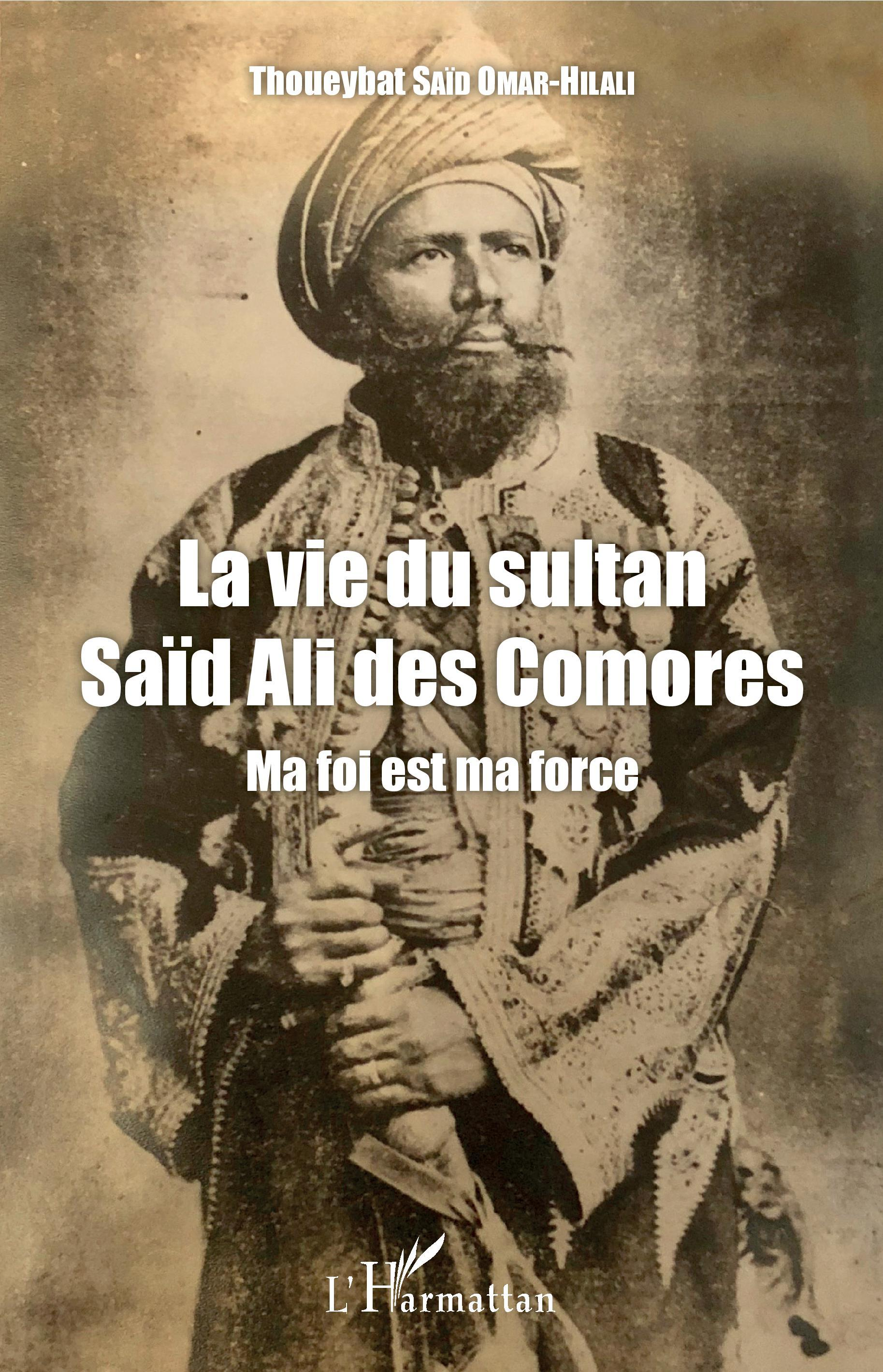 La Vie Du Sultan Said Ali Des Comores - Ma Foi Est Ma Force