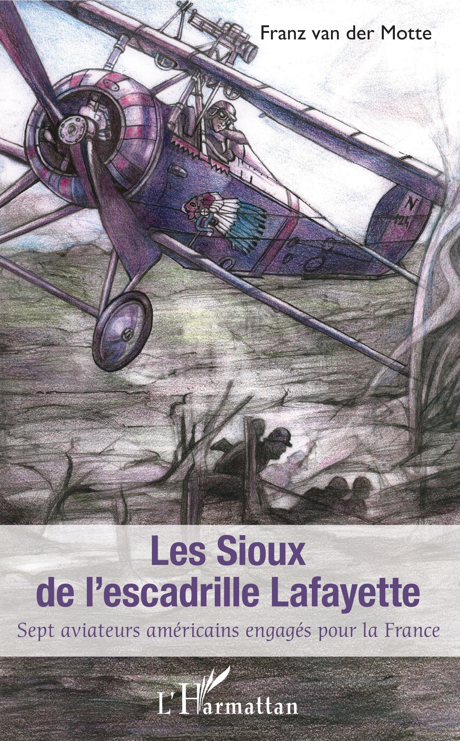 Sioux De L'Escadrille Lafayette (Les) - Sept Aviateurs Americains Engages Pour La France