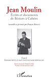 Jean Moulin, Ecrits Et Documents De Beziers A Caluire - Tome 1 L'Homme Prive, Le Haut Fonctionnaire