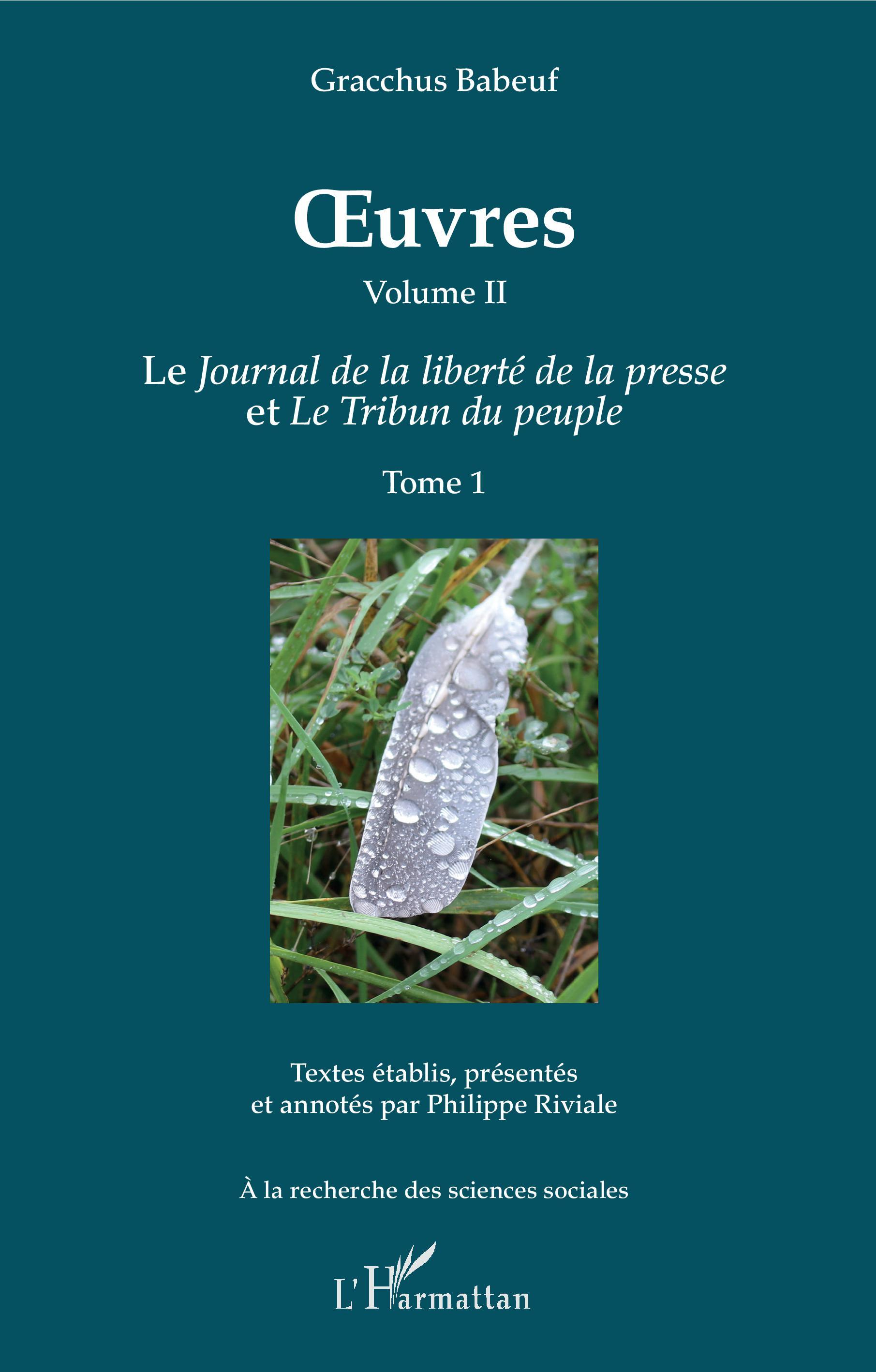 Oeuvres (Grachus Babeuf) Volume Ii - Le Journal De La Liberte De La Presse Et Le Tribun Du Peuple -