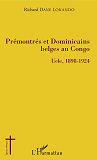 Premontres Et Dominicains Belges Au Congo - Uele, 1898-1924