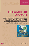 Le Bataillon D'Hawaii - Des Combattants Du Pacifique Aux Cotes Des Allies Durant La Seconde Guerre M