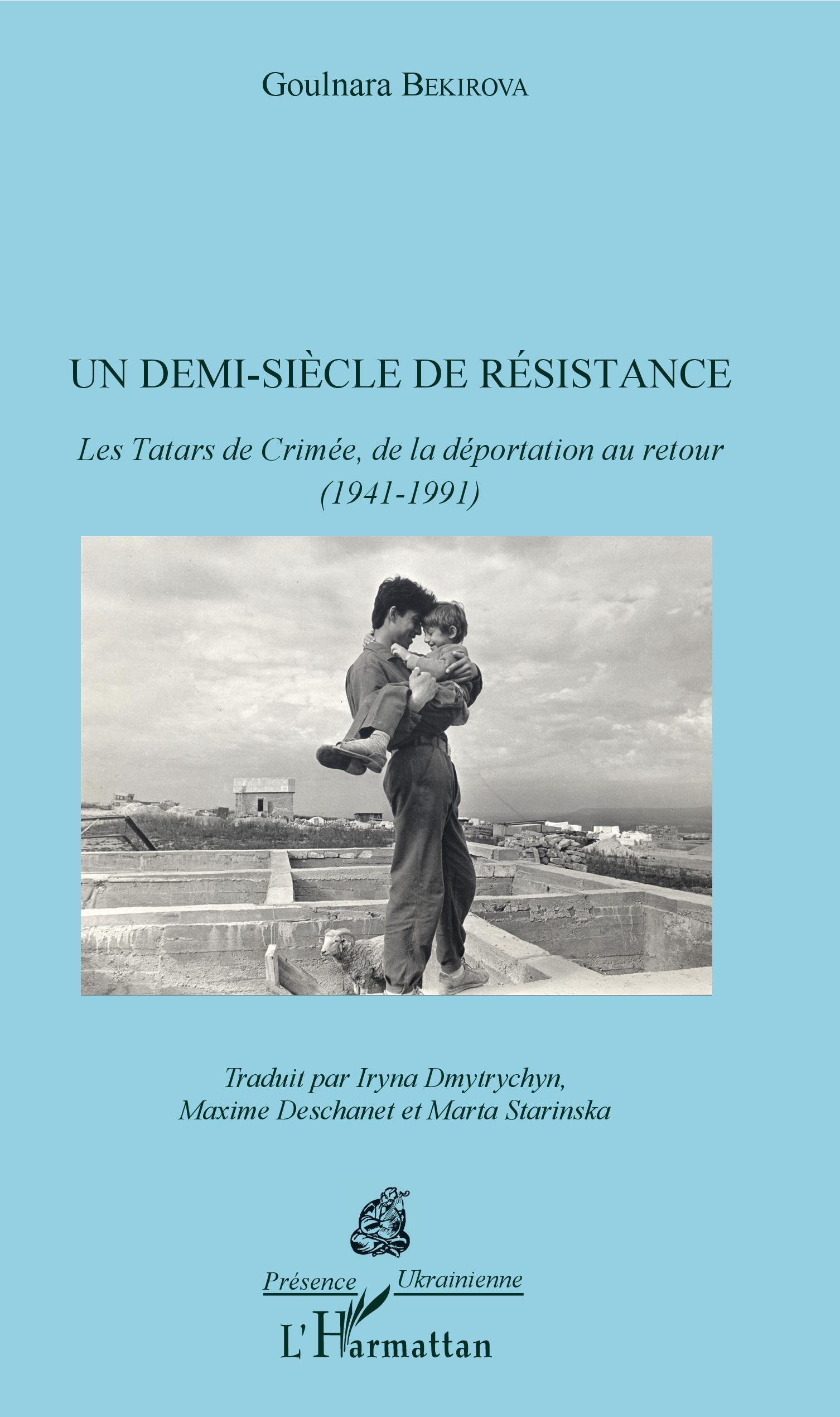 Demi-Siecle De Resistance (Un) - Les Tatars De Crimee, De La Deportation Au Retour (1941-1991)