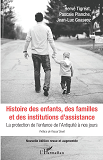 Histoire Des Enfants, Des Familles Et Des Institutions D'Assistance - La Protection De L'Enfance De