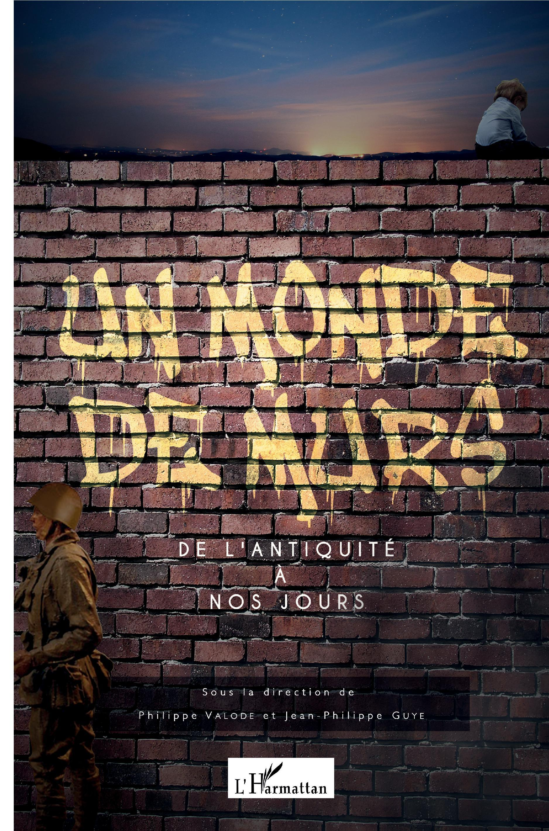 Un Monde De Murs - De L'Antiquite A Nos Jours