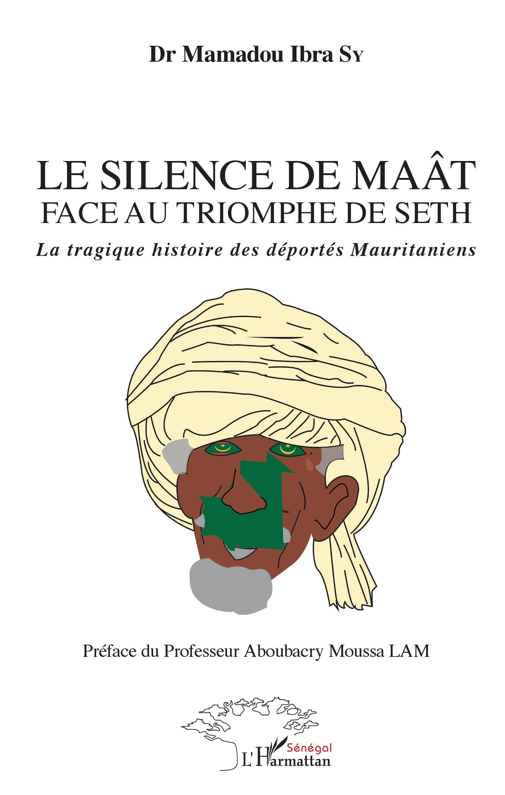 Le Silence Du Maat Face Au Triomphe De Seth - La Tragique Histoire Des Deportes Mauritaniens