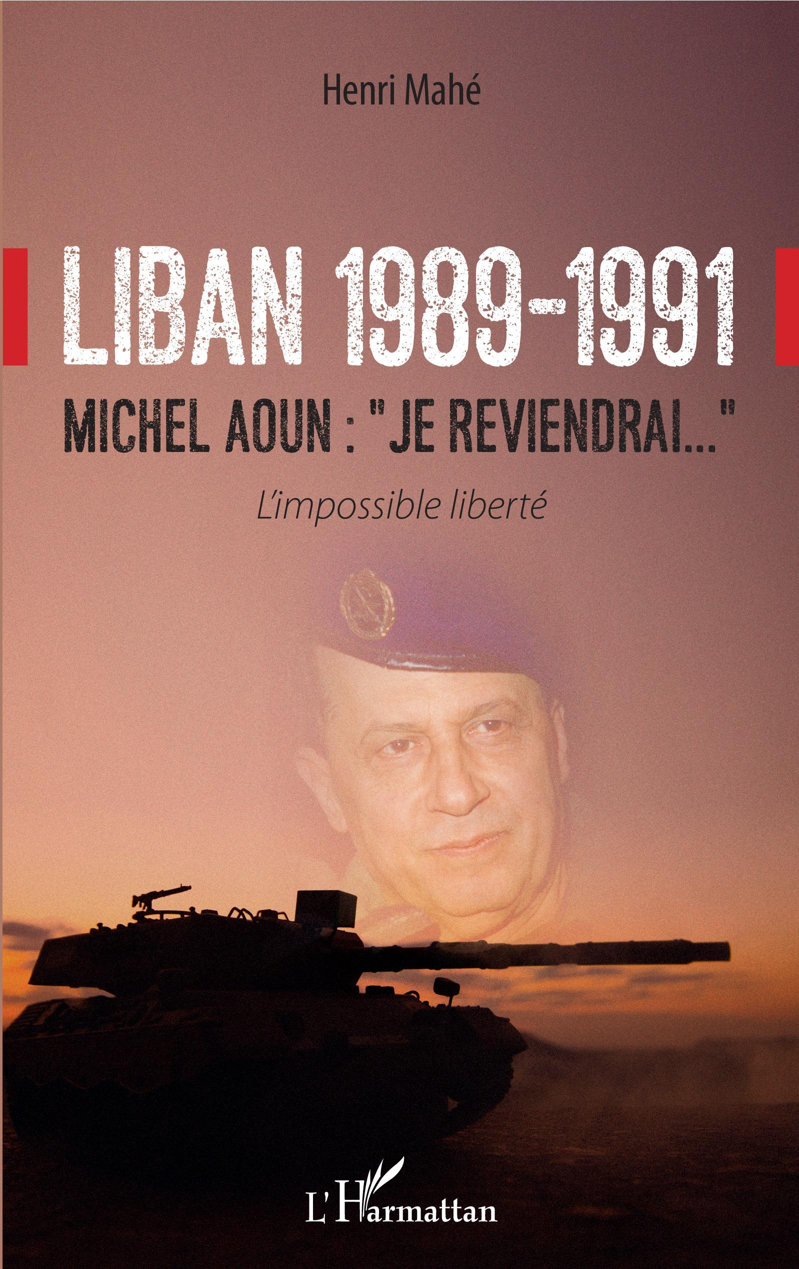 Liban 1989-1991 - Michel Aoun : "Je Reviendrai..." - L'Impossible Liberte