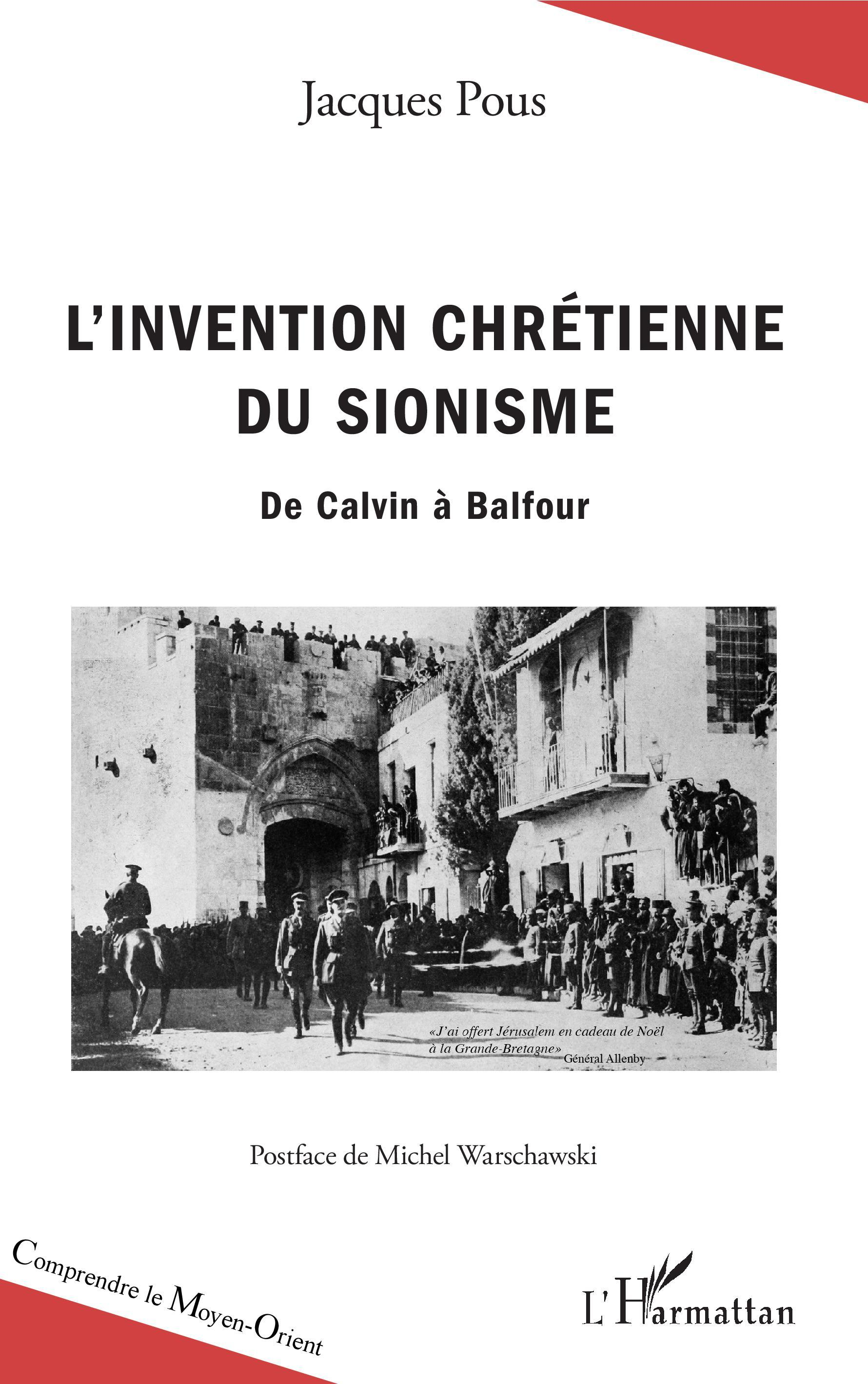 L'Invention Chretienne Du Sionisme - De Calvin A Balfour