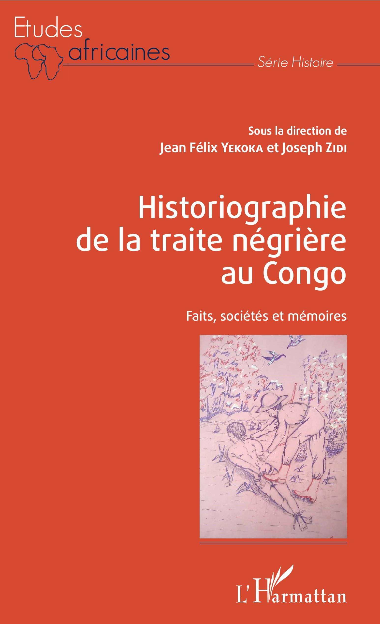 Historiographie De La Traite Negriere Au Congo - Faits, Societes Et Memoires