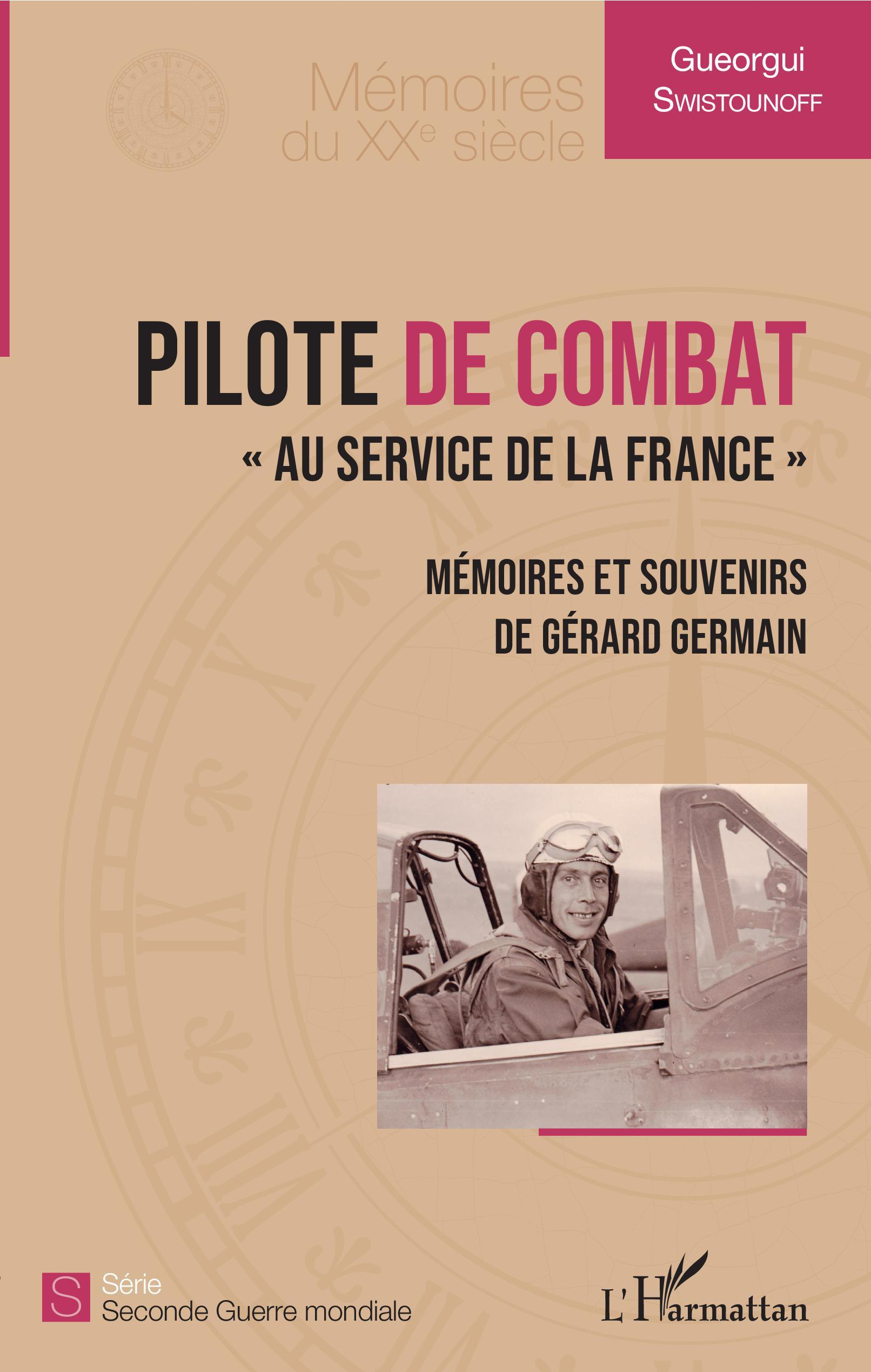 Pilote De Combat - "Au Service De La France" - Memoires Et Souvenirs De Gerard Germain