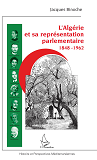 L'Algerie Et Sa Representation Parlementaire - 1848-1962