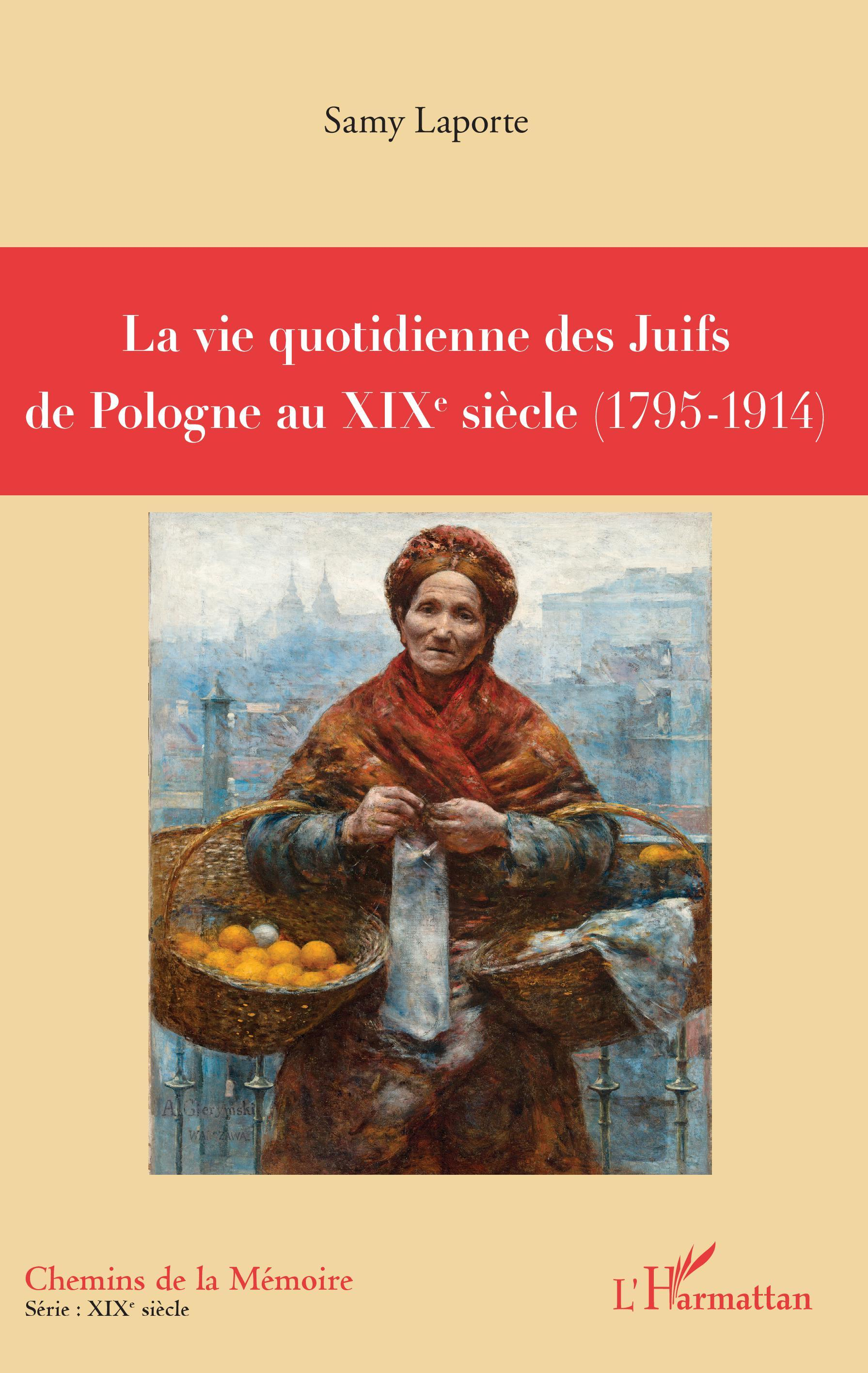 La Vie Quotidienne Des Juifs De Pologne Au Xixe Siecle - (1795-1914)