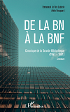 De La Bn A La Bnf - Chroniques De La Grande Bibliotheque (1987-1991) - Entretiens