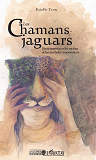 Les Chamans Jaguars - Recit Inspire Par Les Mythes Et Les Symboles Amerindiens