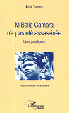 M'Balia Camara N'A Pas Ete Assassinee - Livre Posthume