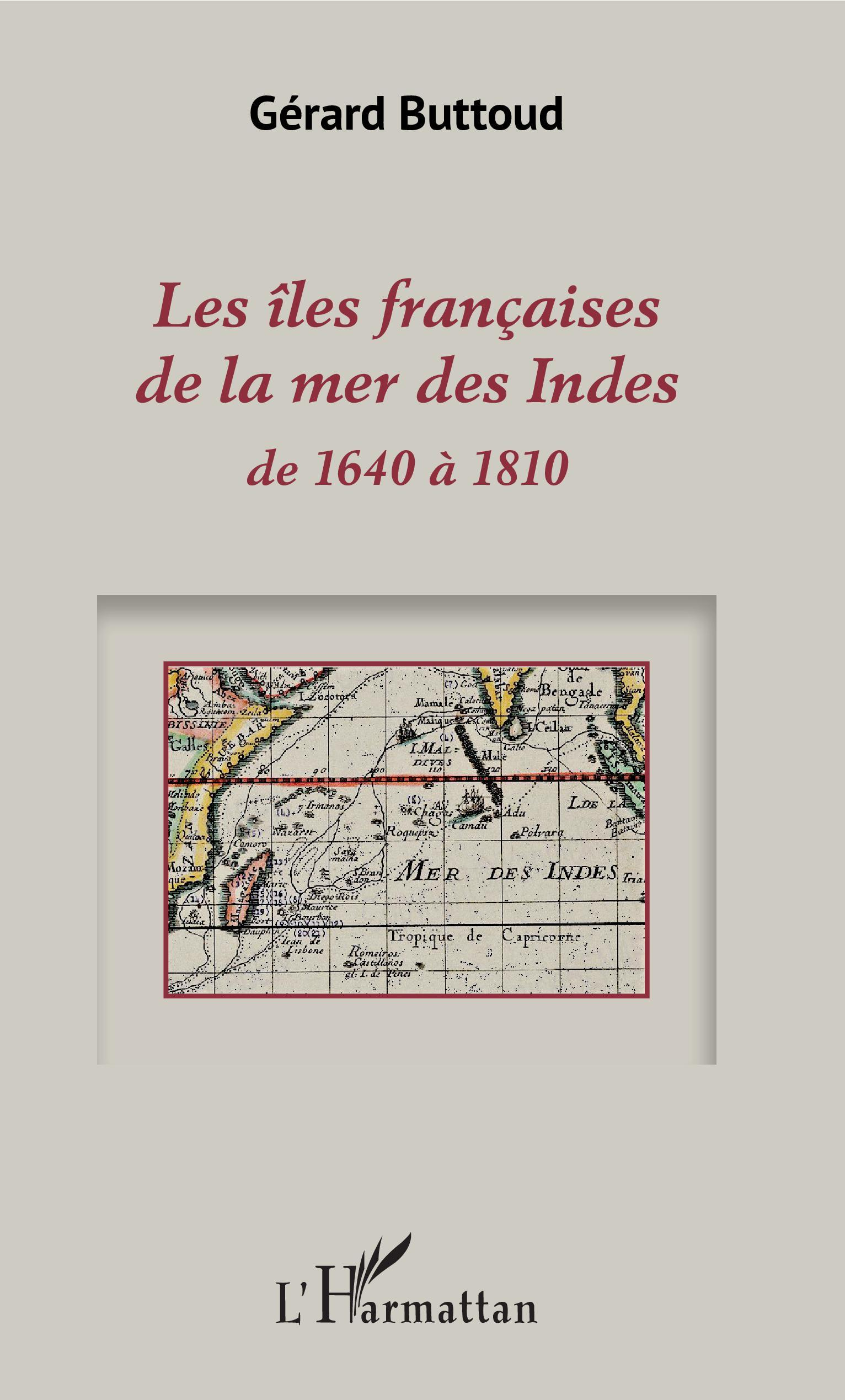 Les Iles Francaises De La Mer Des Indes - De 1640 A 1810